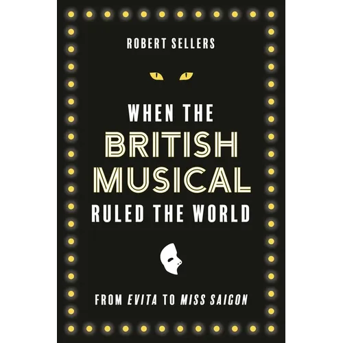 When the British Musical Ruled the World
