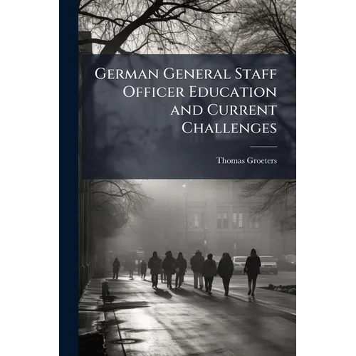 German General Staff Officer Education and Current Challenges