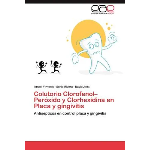 Colutorio Clorofenol-Peroxido y Clorhexidina En Placa y Gingivitis