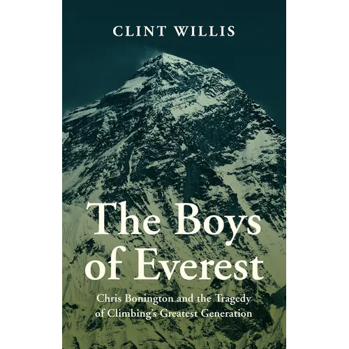 The Boys of Everest: Chris Bonington and the Tragedy of Climbing's Greatest Generation
