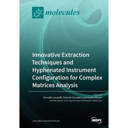 Innovative Extraction Techniques and Hyphenated Instrument Configuration for Complex Matrices Analysis