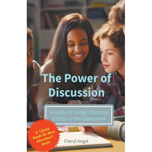 The Power of Discussion - A Guide to Using Literature Circles in the Classroom