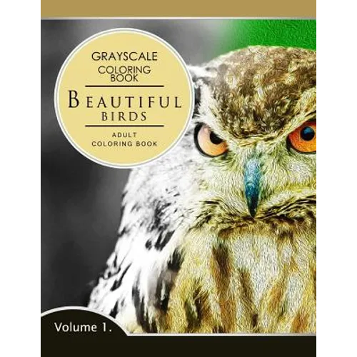 Beautiful Birds Volume 1: Grayscale coloring books for adults Relaxation (Adult Coloring Books Series, grayscale fantasy coloring books)