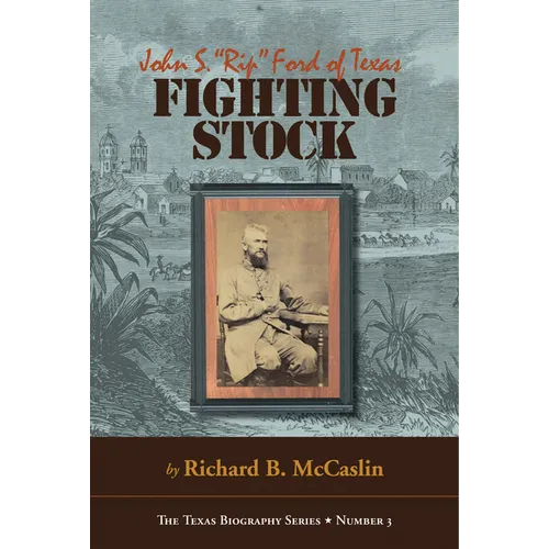 Fighting Stock: John S. Rip Ford of Texas