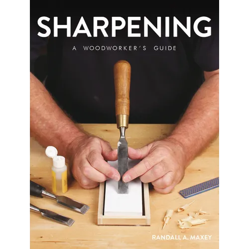 Sharpening: A Woodworker's Guide