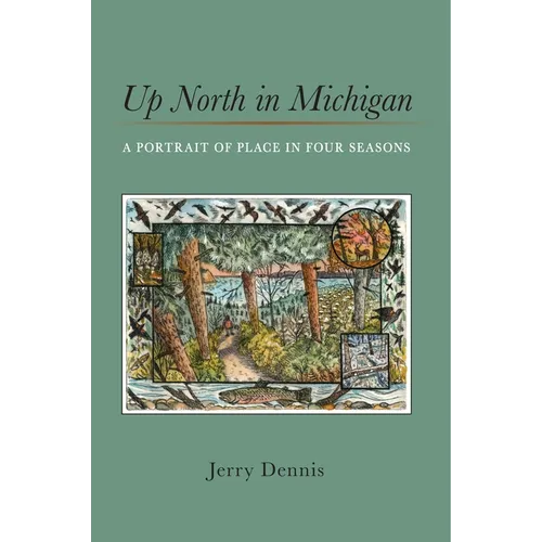 Up North in Michigan: A Portrait of Place in Four Seasons