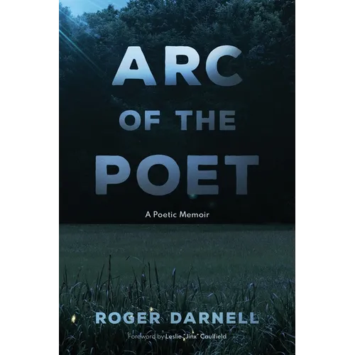 Arc of the Poet: A Poetic Memoir
