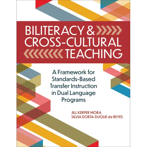 Biliteracy & Cross-Cultural Teaching: A Framework for Standards-Based Transfer Instruction in Dual Language Programs