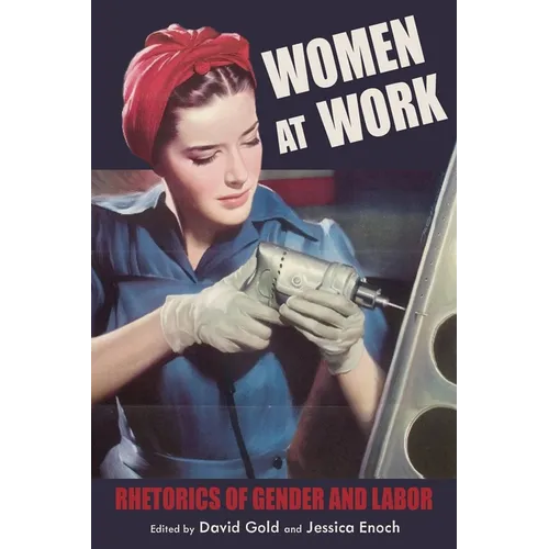 Women at Work: Rhetorics of Gender and Labor