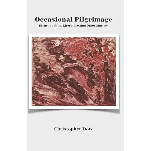Occasional Pilgrimage: Essays on Film, Literature, and Other Matters
