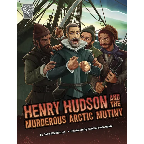 Henry Hudson and the Murderous Arctic Mutiny