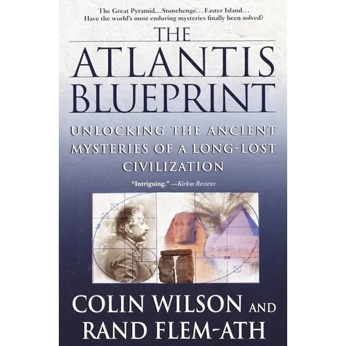 The Atlantis Blueprint: Unlocking the Ancient Mysteries of a Long-Lost Civilization