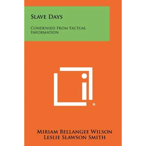 Slave Days: Condensed From Factual Information
