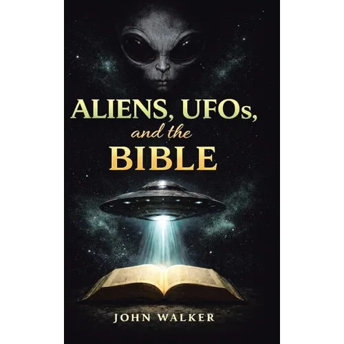 Aliens, UFOs, and the Bible