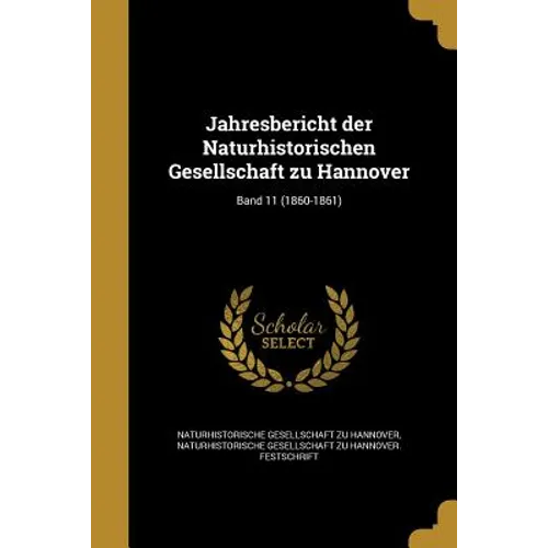 Jahresbericht der Naturhistorischen Gesellschaft zu Hannover; Band 11 (1860-1861)