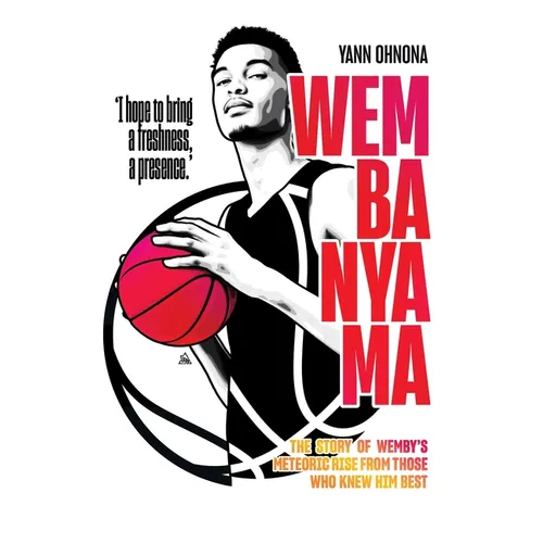 Wembanyama: The Story of Wemby's Meteoric Rise from Those Who Knew Him Best