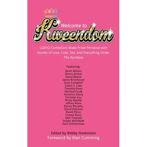Welcome to Kweendom: LGBTQ Comedians Make Pride Personal with Stories of Love, Loss, Sex, and Everything Under The Rainbow
