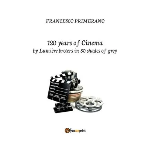 120 years of cinema by Lumière brothers in 50 shades of grey