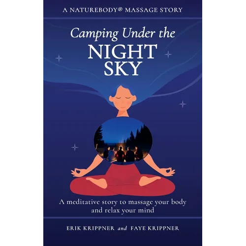 Camping Under the Night Sky: A meditative story to massage your body and relax your mind