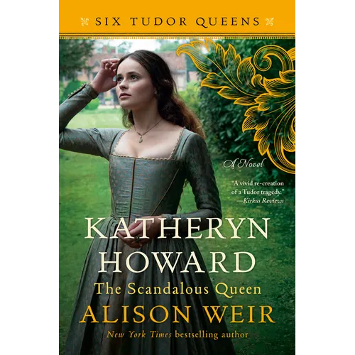 Katheryn Howard, the Scandalous Queen