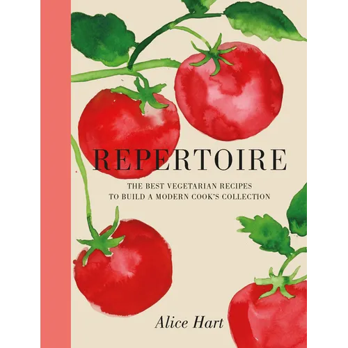 Repertoire: A Modern Guide to the Best Vegetarian Recipes