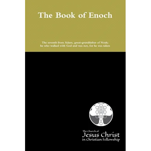 The Book of Enoch: The Seventh from Adam, Great-grandfather of Noah; He who Walked with God and was not, for He was Taken
