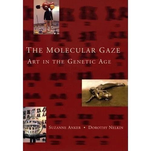 The Molecular Gaze: Art in the Genetic Age