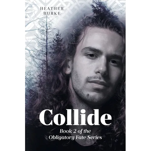 Collide: Book 2 of the Obligatory Fate Series