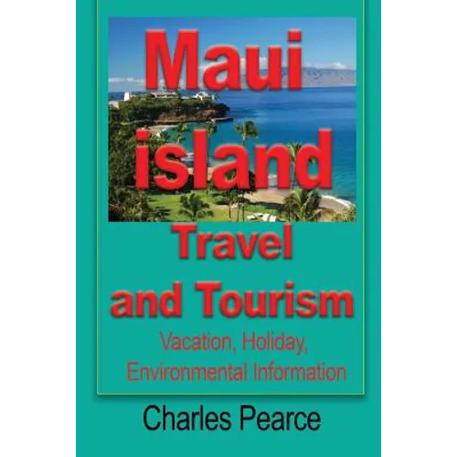 Maui Island Travel and Tourism: Vacation, Holiday, Environmental Information