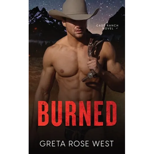 Burned: A Cade Ranch Novel