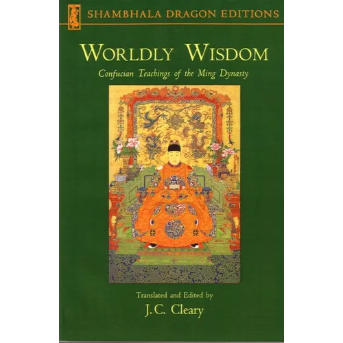 Worldly Wisdom: Confucian Teachings of the Ming Dynasty