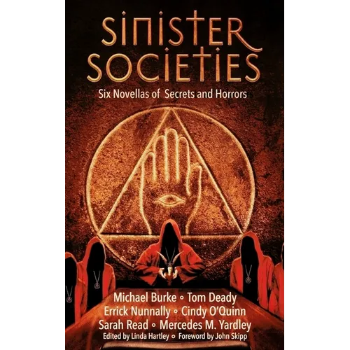 Sinister Societies: Six Novellas of Secrets and Horrors - Paperback