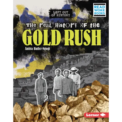 The Real History of the Gold Rush