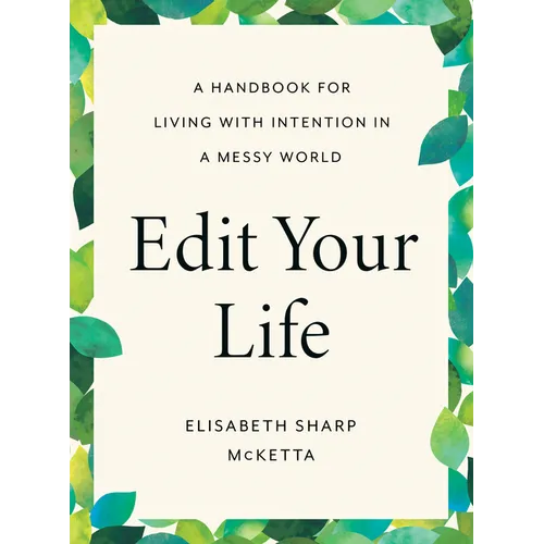 Edit Your Life: A Handbook for Living with Intention in a Messy World