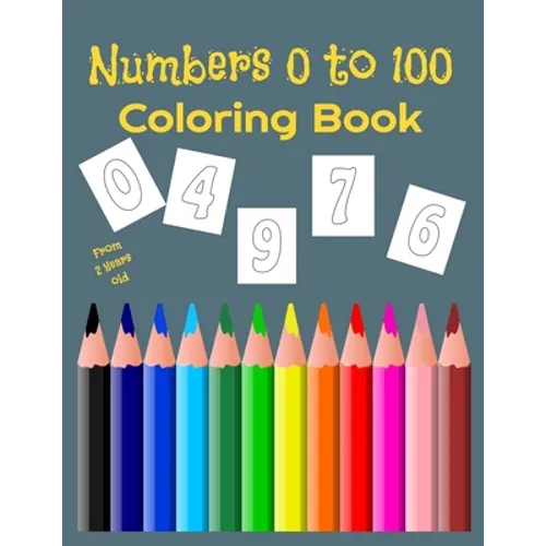 Numbers 0 to 100 Coloring Book: for children from 2 to 6 years old - 100 pages of numbers to color