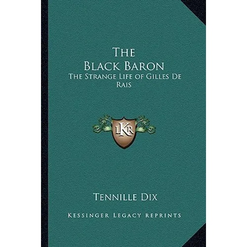 The Black Baron: The Strange Life of Gilles De Rais