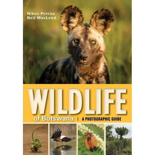 Wildlife of Botswana: A Photographic Guide