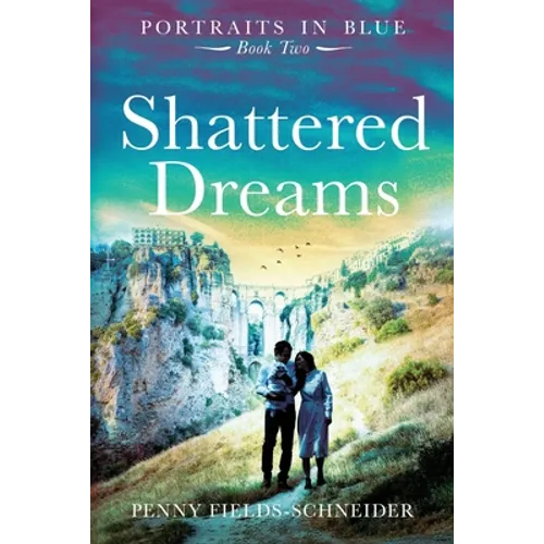 Shattered Dreams: Portraits in Blue - Book Two