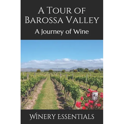 A Tour of Barossa Valley: A Journey of Wine