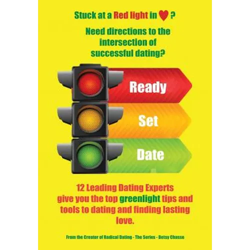 Ready - Set - Date: 12 Leading Dating Experts give you their best tips to date and find lasting love.