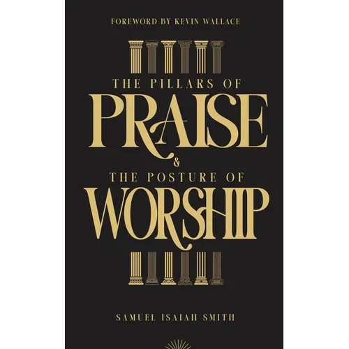 The Pillars of Praise & The Posture of Worship