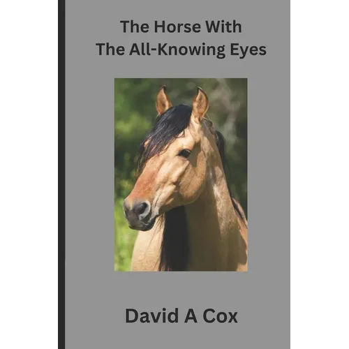 The Horse With The All-Knowing Eye: A timeless love story