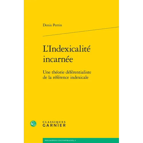 L'Indexicalite Incarnee: Une Theorie Deferentialiste de la Reference Indexicale