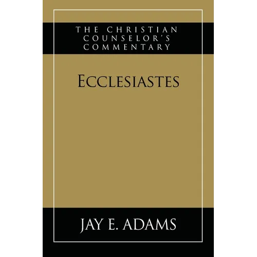 Ecclesiastes: The Christian Counselor's Commentary