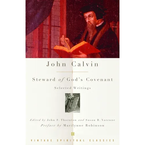 John Calvin: Steward of God's Covenant: Selected Writings