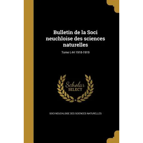 Bulletin de la Soci neuchloise des sciences naturelles; Tome t.44 1918-1919