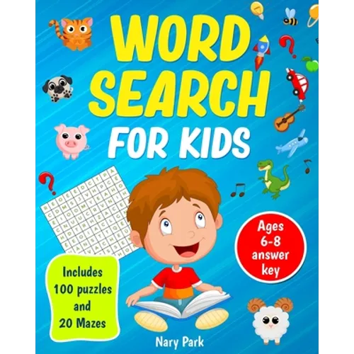 Word Search: for kids Includes 100 Puzzles and 20 Mazes Ages 6-8