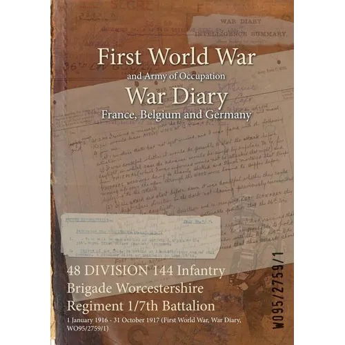 48 DIVISION 144 Infantry Brigade Worcestershire Regiment 1/7th Battalion: 1 January 1916 - 31 October 1917 (First World War, War Diary, WO95/2759/1)