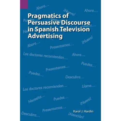 Pragmatics of Persuasive Discourse in Spanish Television Advertising