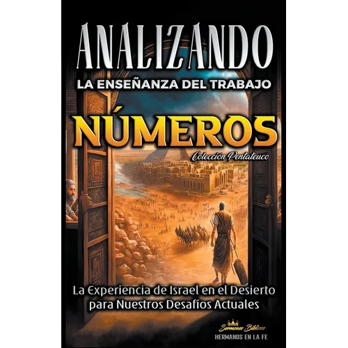 Analizando la Enseñanza del Trabajo en Números: La Experiencia de Israel en el Desierto para Nuestros Desafíos Actuales